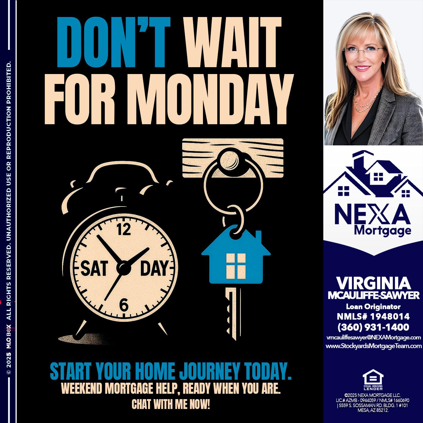 DONT WAIT FOR MONDAY - Virginia McAuliffe Sawyer -Mortgage Loan Originator