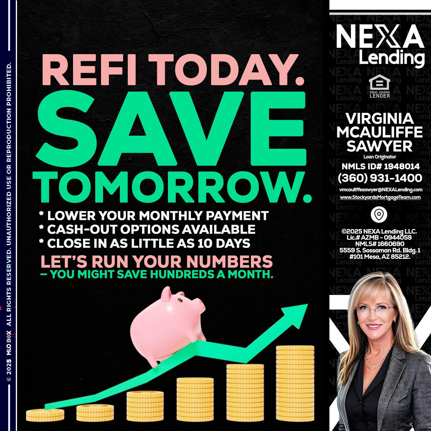 REFI TODAY SAVE TOMORROW - Virginia McAuliffe Sawyer -Mortgage Loan Originator