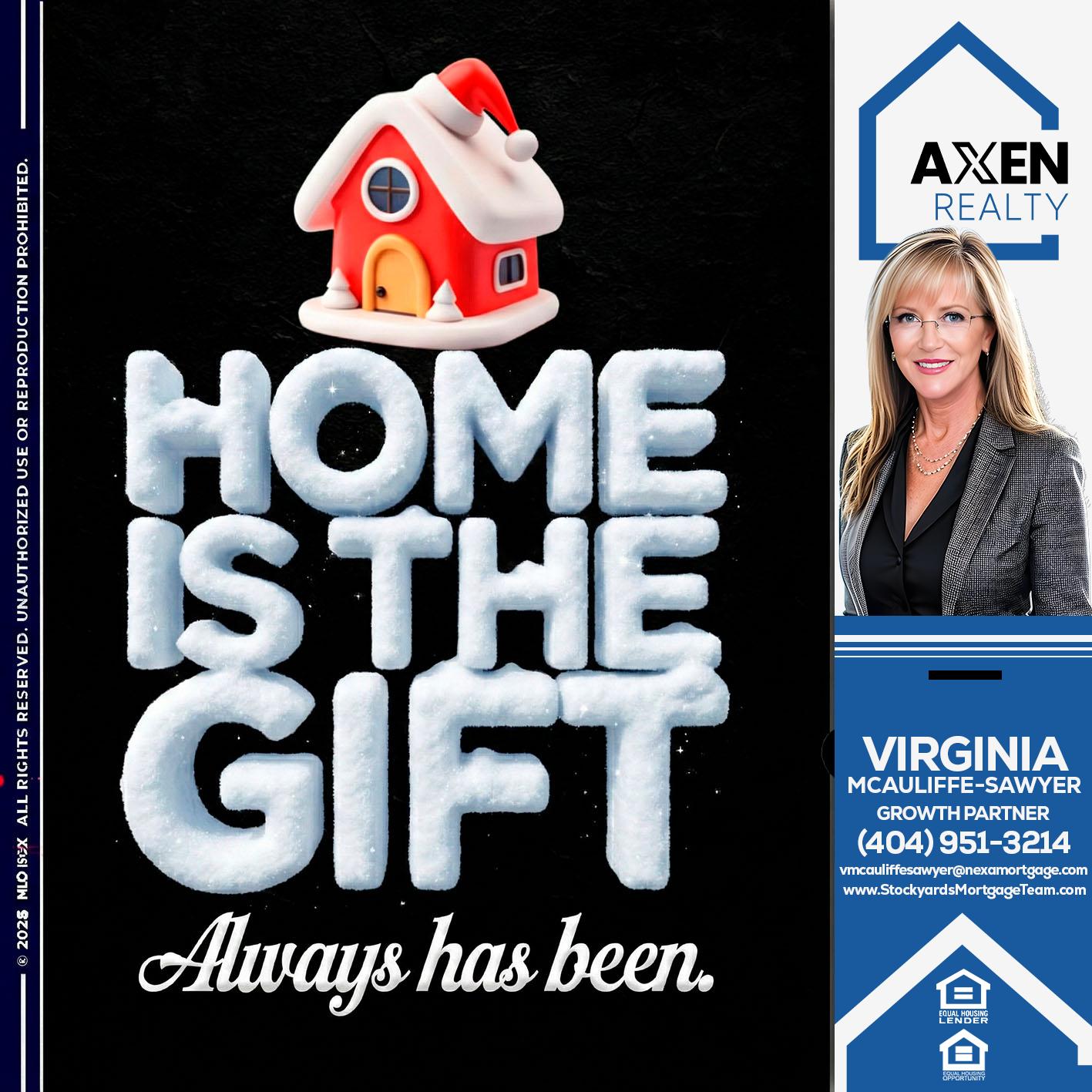 HOME IS THE GIFT - Virginia McAuliffe Sawyer -Mortgage Loan Originator