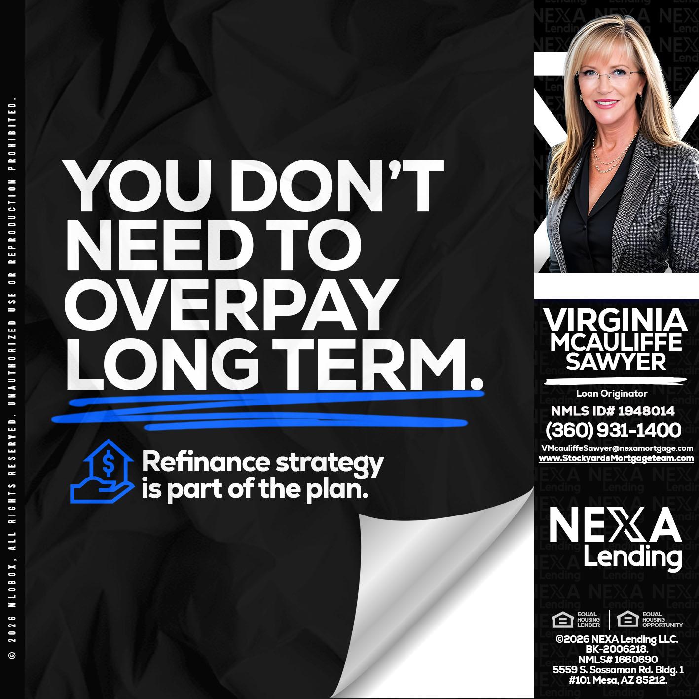 you don't need - Virginia McAuliffe Sawyer -Mortgage Loan Originator